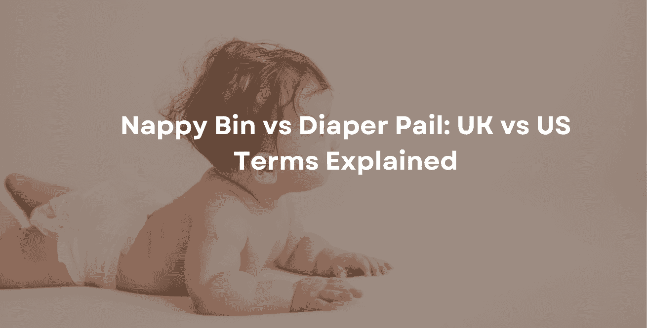 Nappy Bin vs Diaper Pail: UK vs US Terms Explained