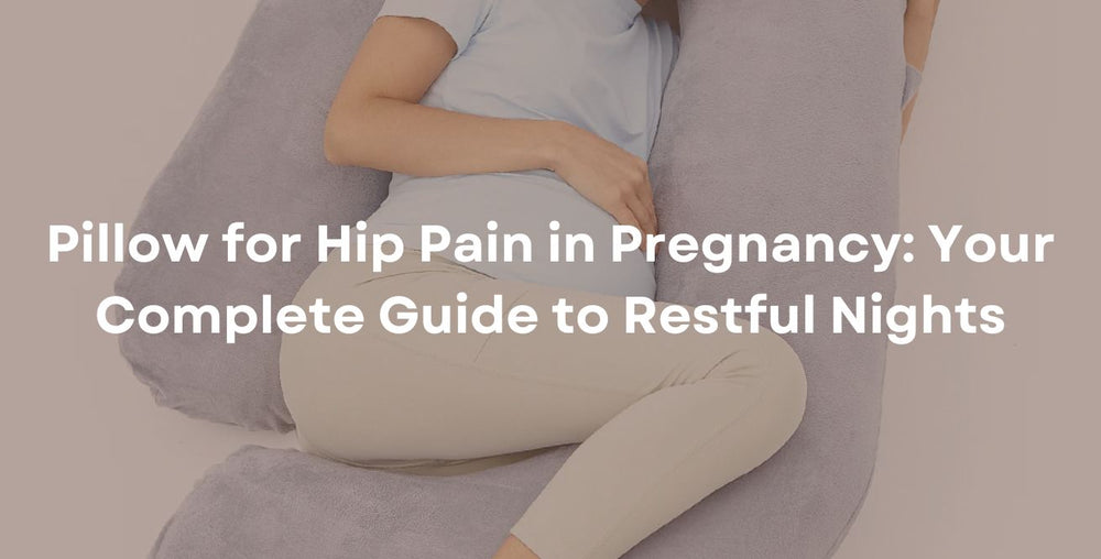 Pillow for Hip Pain in Pregnancy: Your Complete Guide to Restful Nights