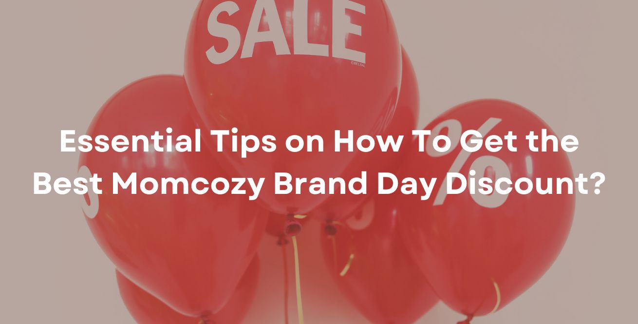 Essential Tips on How To Get the Best Momcozy Brand Day Discount?