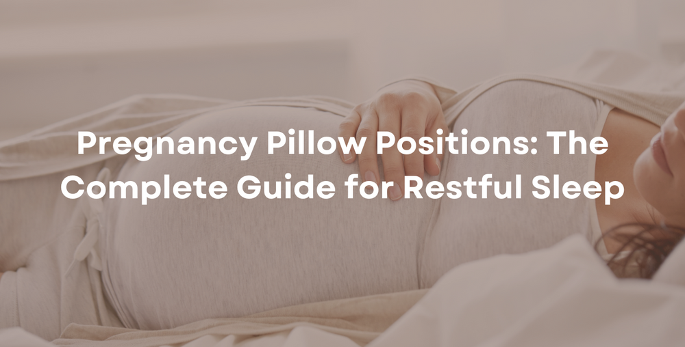 Pregnancy Pillow Positions: The Complete Guide for Restful Sleep