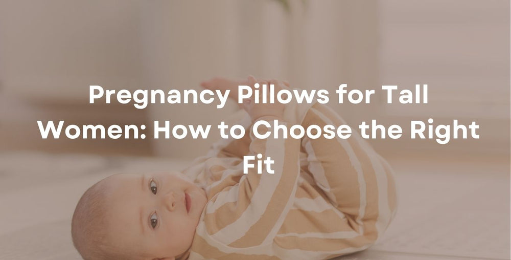 Pregnancy Pillows for Tall Women: How to Choose the Right Fit