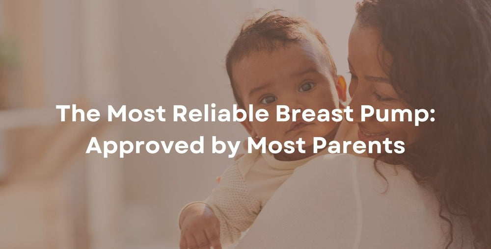 The Most Reliable Breast Pump: Approved by Most Parents
