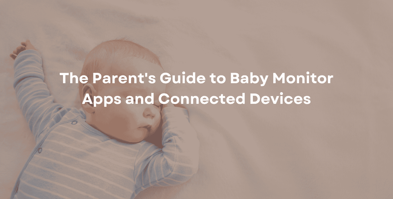 The Parent's Guide to Baby Monitor Apps and Connected Devices
