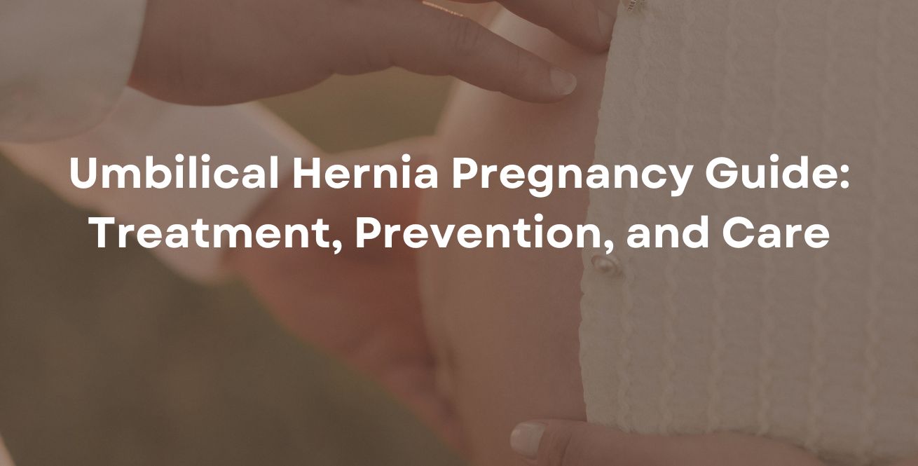 Umbilical Hernia Pregnancy Guide Treatment, Prevention, and Care