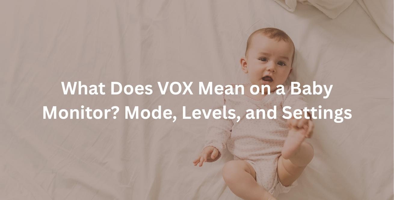 What Does VOX Mean on a Baby Monitor Mode, Levels, and Settings