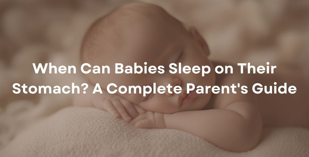 When Can Babies Sleep on Their Stomach? A Complete Parent's Guide