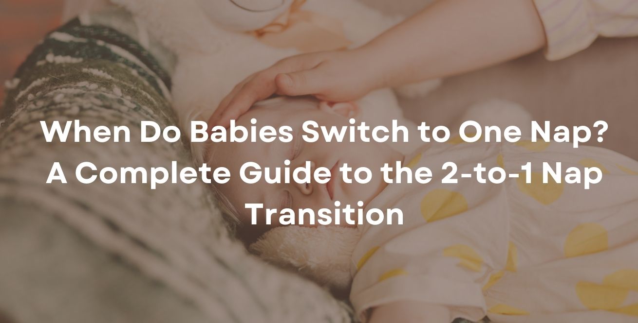 When do babies transition to one nap too late?