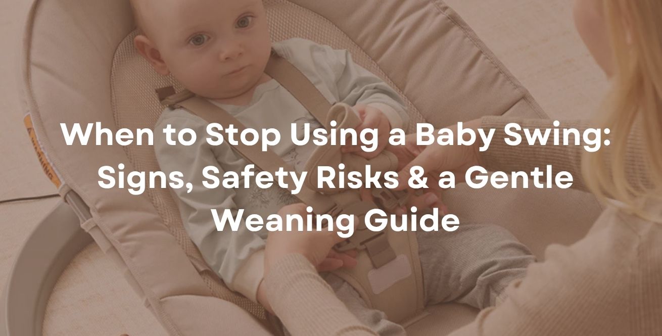 When to Stop Using a Baby Swing: Signs, Safety Risks & a Gentle Weaning Guide