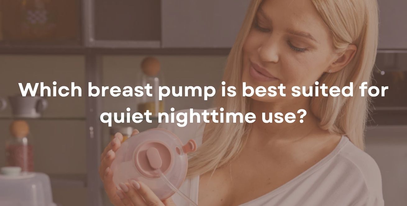 Which breast pump is best suited for quiet nighttime use?
