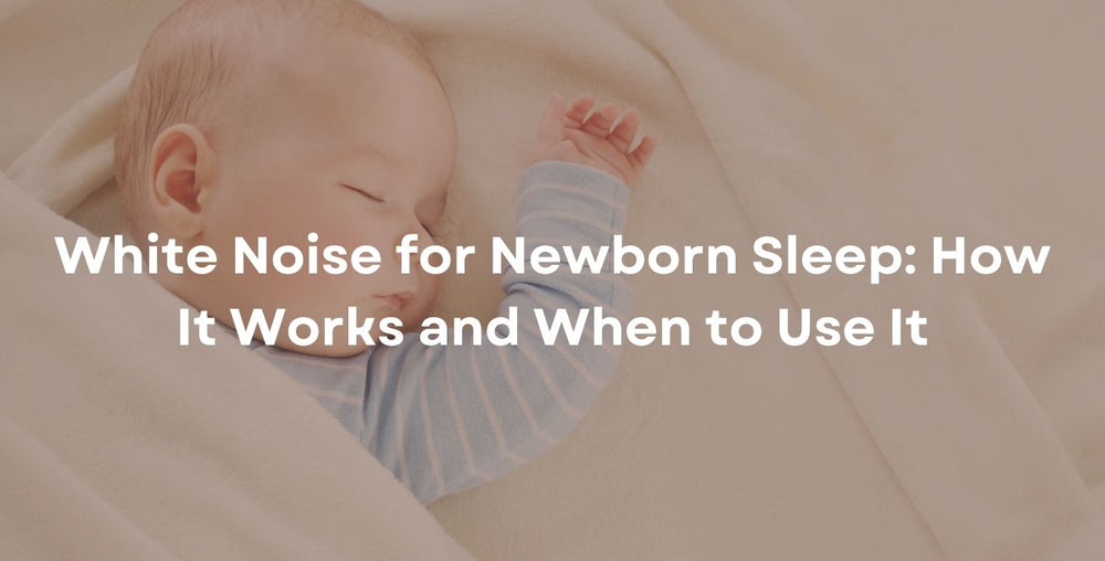 White Noise for Newborn Sleep: How It Works and When to Use It