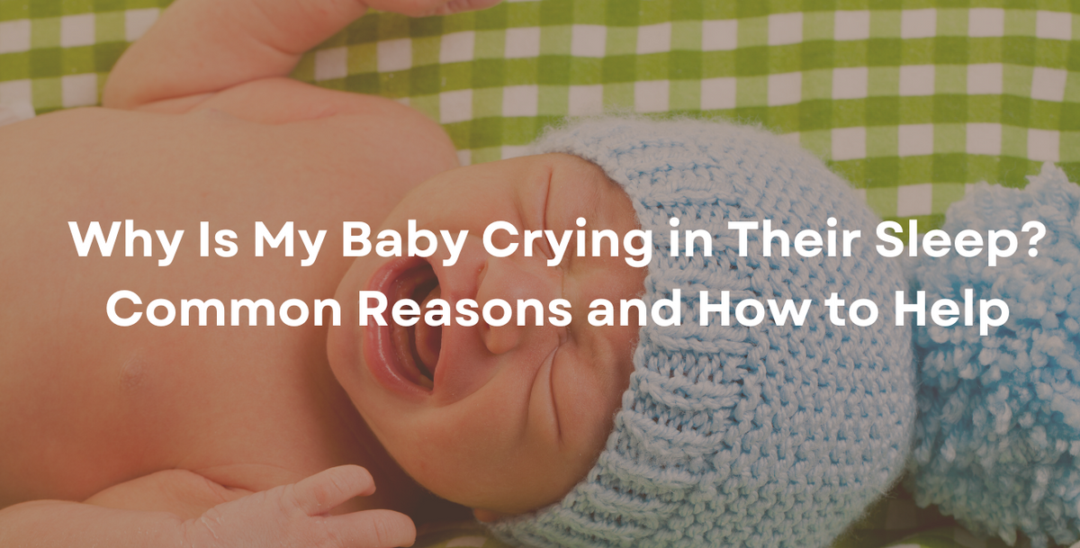 Understanding The Reason Why Your Baby Crying In Sleep