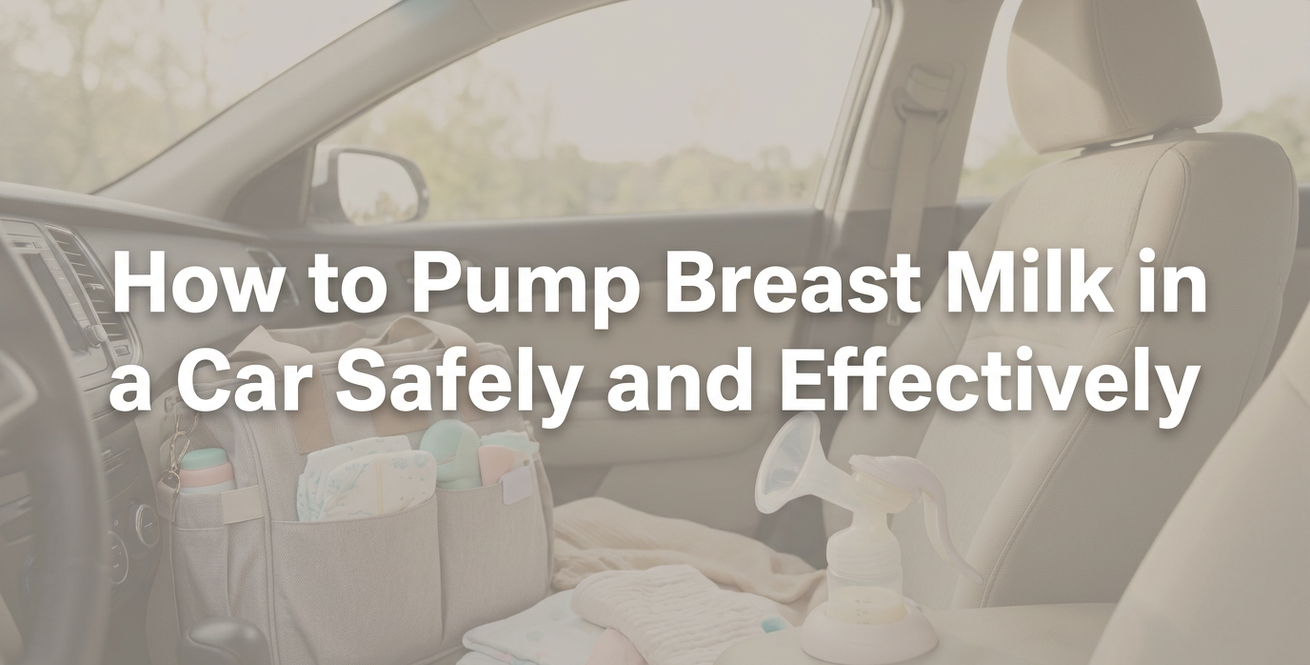 How to Pump Breast Milk in a Car Safely and Effectively