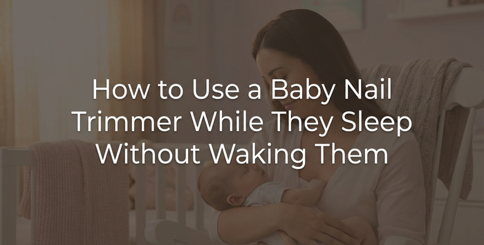 How to Use a Baby Nail Trimmer While They Sleep Without Waking Them