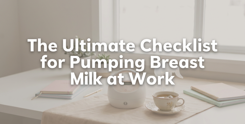 The Ultimate Checklist for Pumping Breast Milk at Work