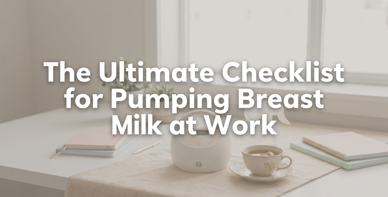The Ultimate Checklist for Pumping Breast Milk at Work