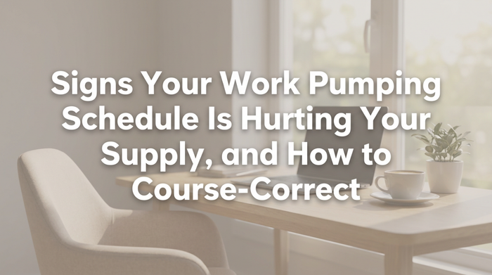 Signs Your Work Pumping Schedule Is Hurting Your Supply, and How to Course-Correct