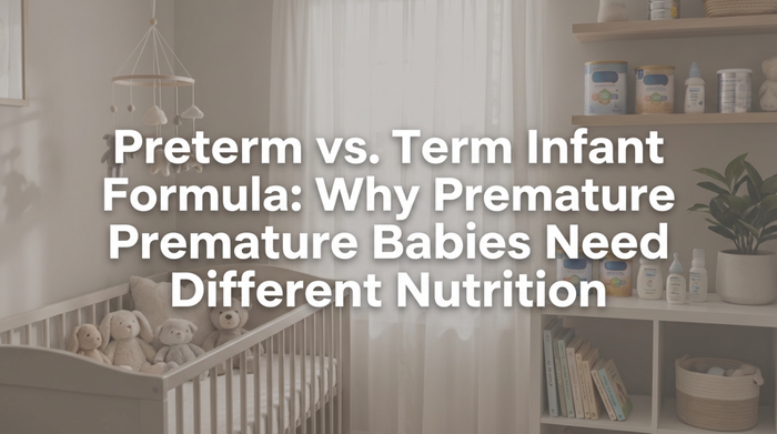 Preterm vs. Term Infant Formula: Why Premature Babies Need Different Nutrition