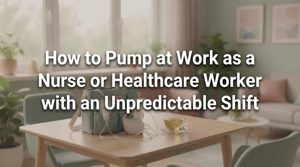 How to Pump at Work as a Nurse or Healthcare Worker with an Unpredictable Shift