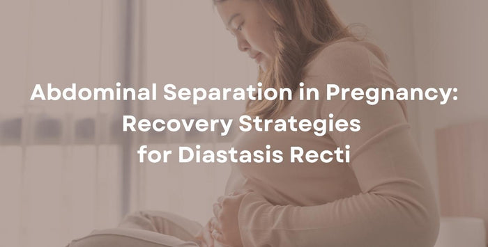 Abdominal Separation in Pregnancy: Recovery Strategies for Diastasis Recti
