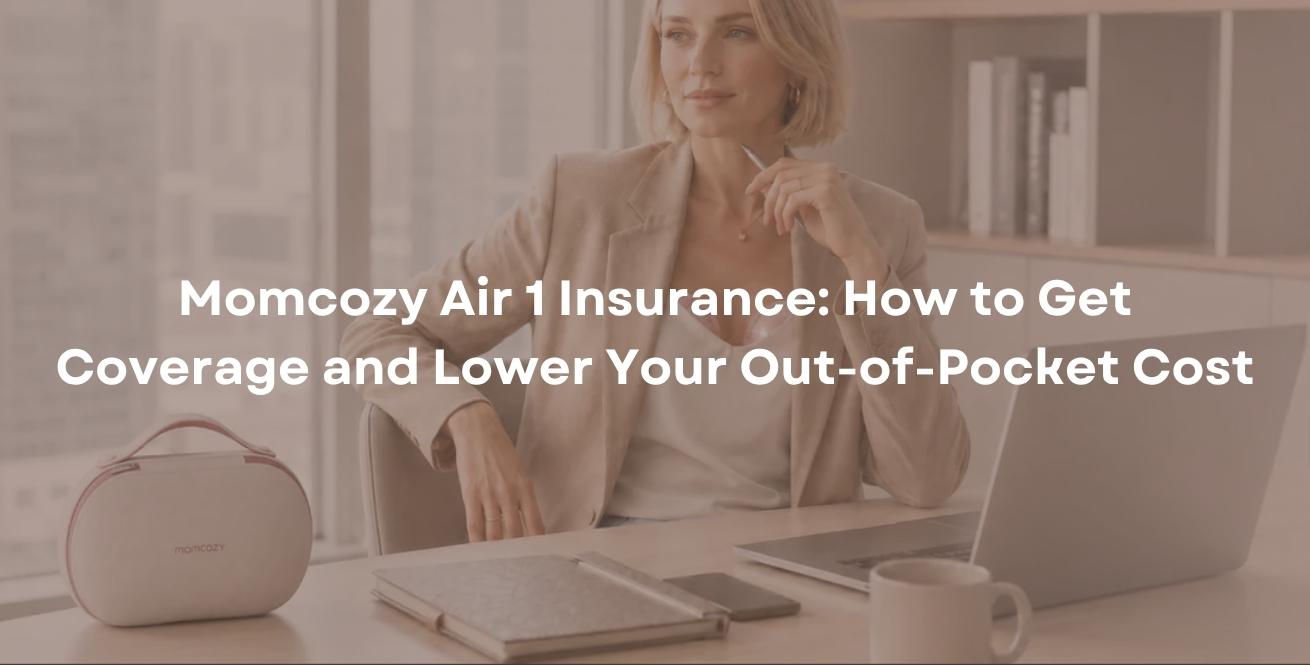 Momcozy Air 1 Insurance: How to Get Coverage and Lower Your Out-of-Pocket Cost
