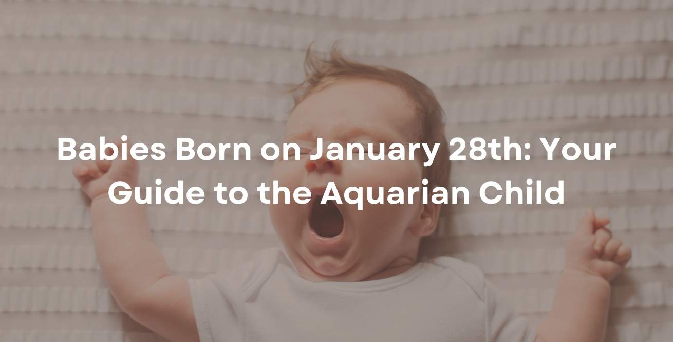 Babies Born on January 28th: Your Guide to the Aquarian Child