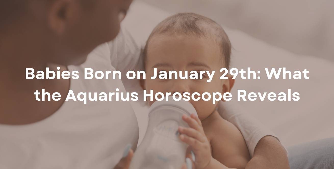 Babies Born on January 29th: What the Aquarius Horoscope Reveals