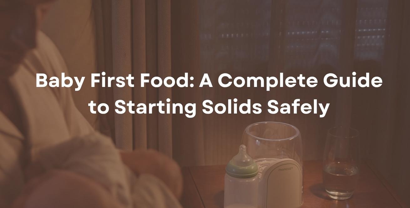 Baby First Food: A Complete Guide to Starting Solids Safely