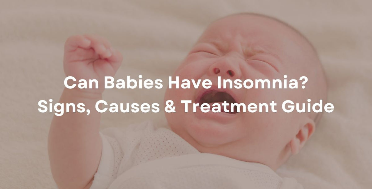 Can Babies Have Insomnia? Signs, Causes & Treatment Guide