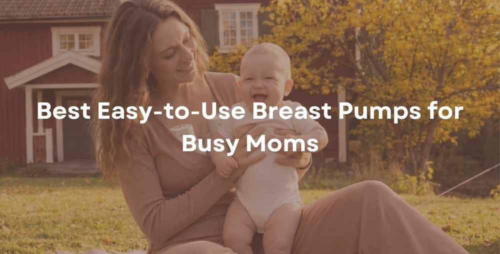 Best Easy-to-Use Breast Pumps for Busy Moms