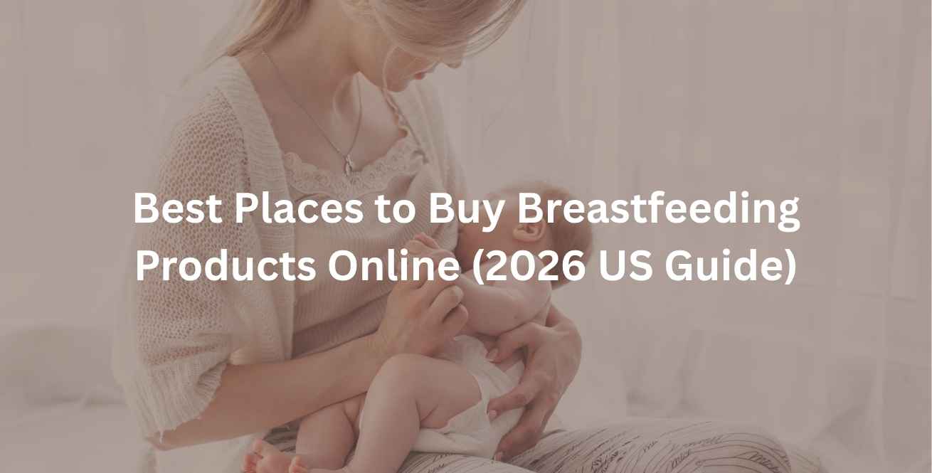 Best Places to Buy Breastfeeding Products Online (2026 US Guide)
