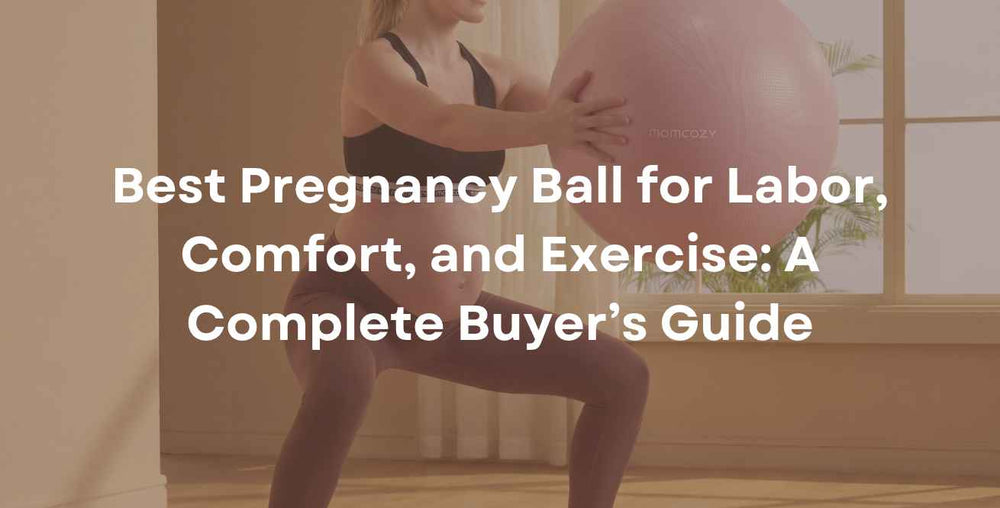 Best Pregnancy Ball for Labor, Comfort, and Exercise: A Complete Buyer’s Guide