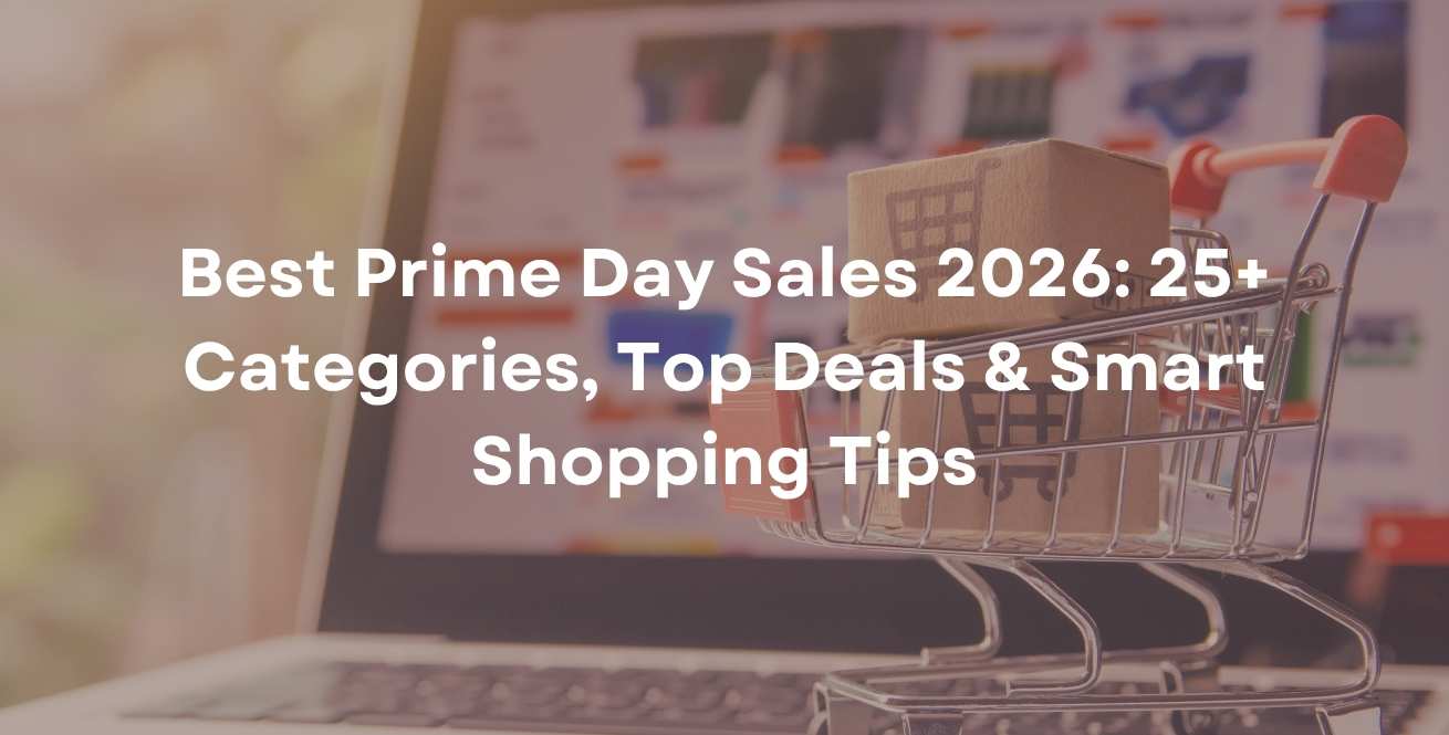 Best Prime Day Sales 2026: 25+ Categories, Top Deals & Smart Shopping Tips
