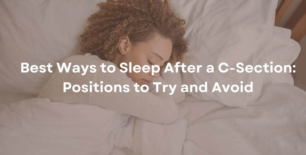 Best Ways to Sleep After a C-Section: Positions to Try and Avoid