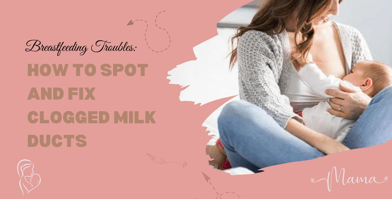 Breastfeeding Troubles: How to Spot and Fix Clogged Milk Ducts