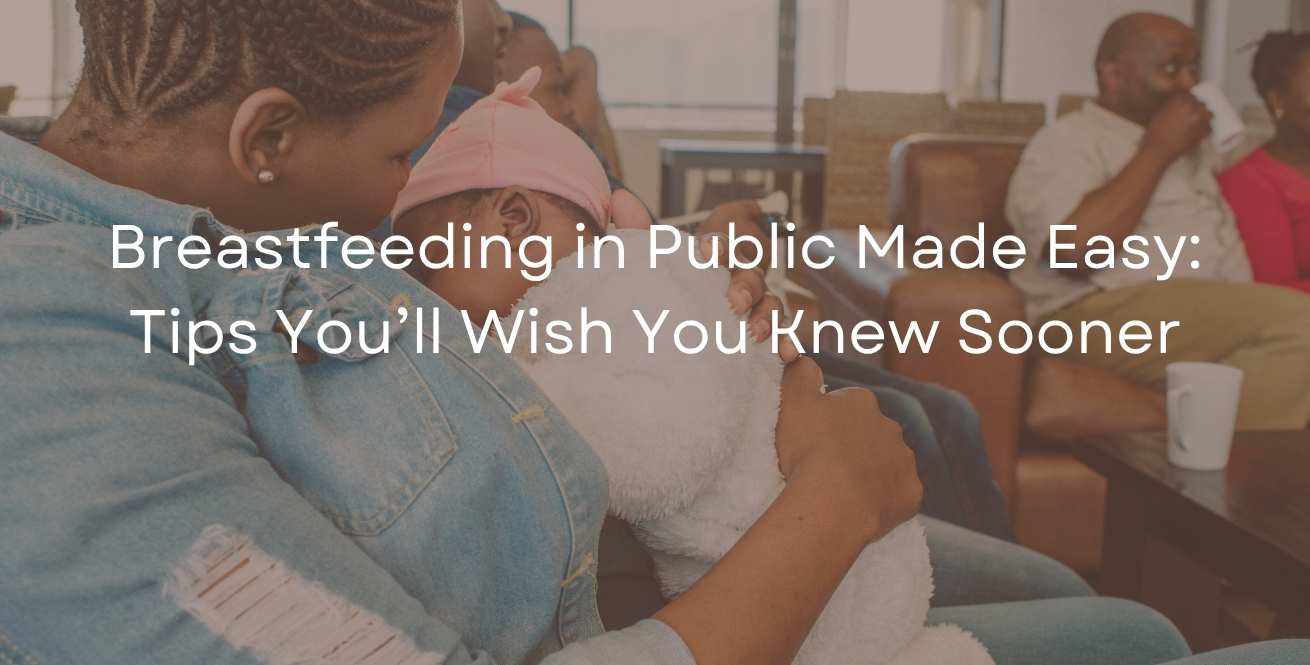 Breastfeeding in Public Made Easy: Tips You’ll Wish You Knew Sooner
