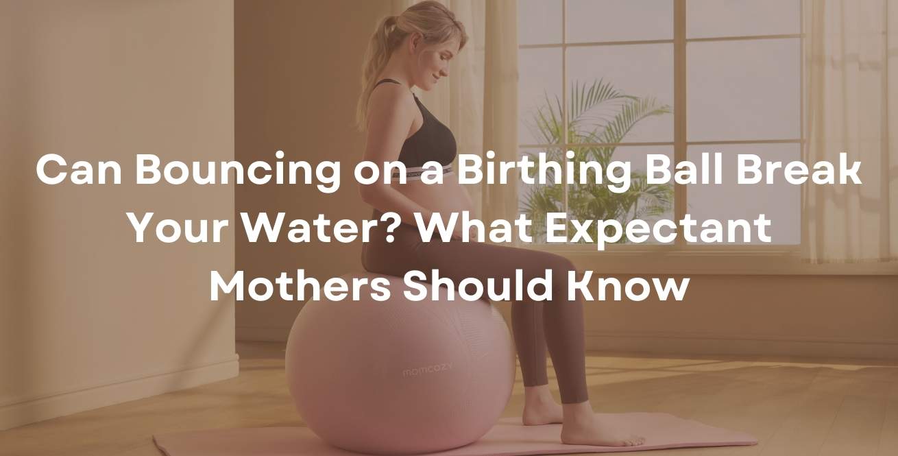 Can Bouncing on a Birthing Ball Break Your Water? What Expectant Mothers Should Know