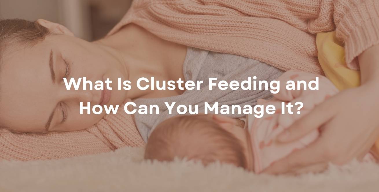 Signs your baby is cluster feeding