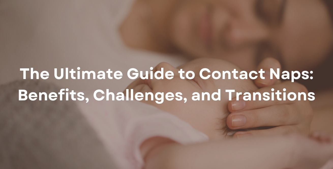 The Ultimate Guide to Contact Naps: Benefits, Challenges, and Transitions