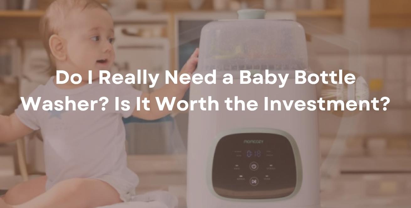 Do I Really Need a Baby Bottle Washer? Is It Worth the Investment?