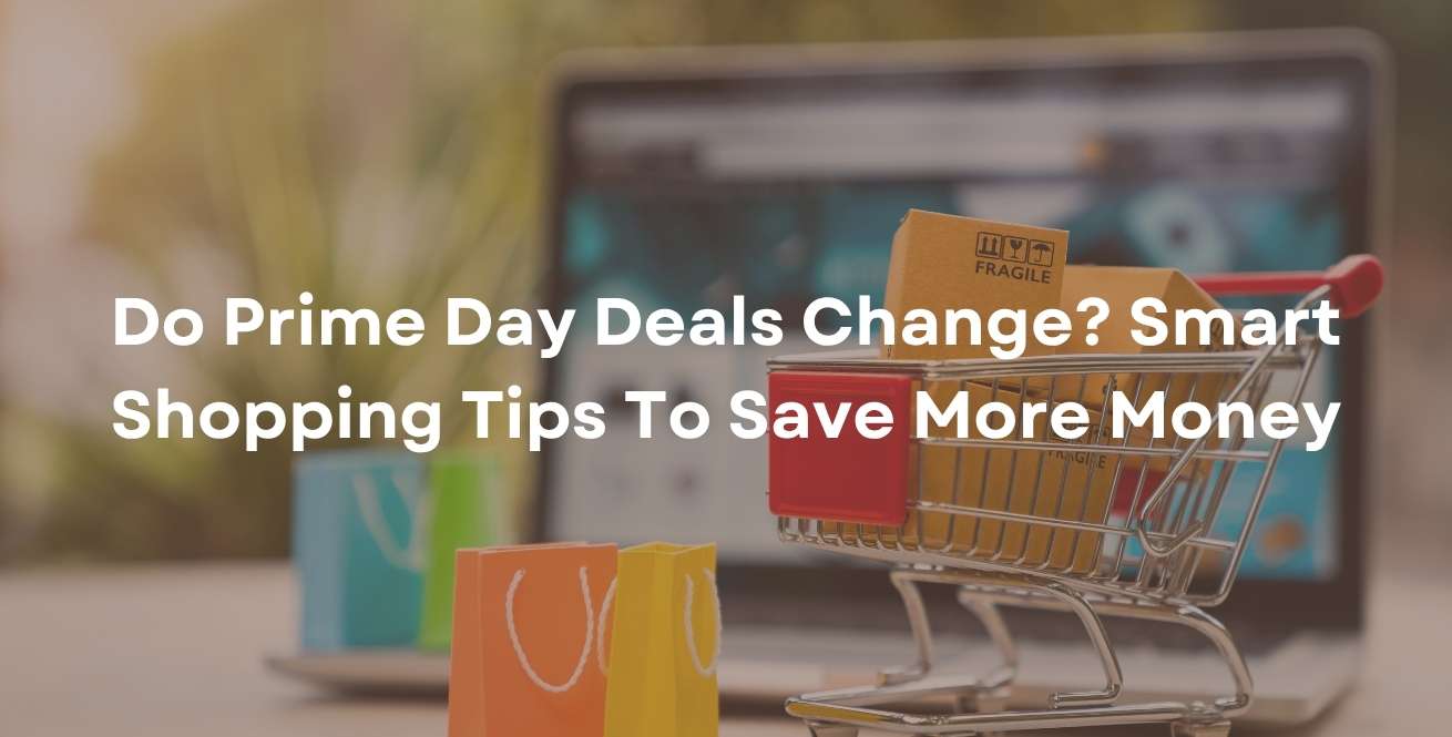 Do Prime Deals Change? What You Need to Know to Not Miss Out on Savings in 2026