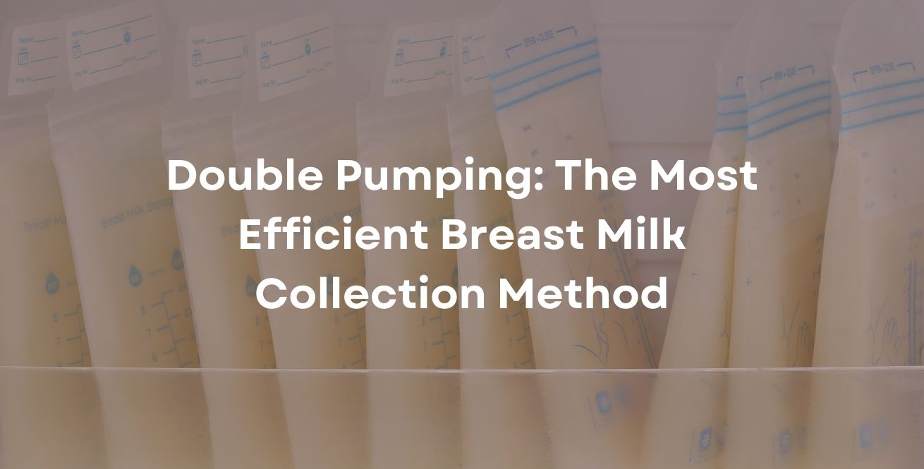 Double Pumping: The Most Efficient Breast Milk Collection Method