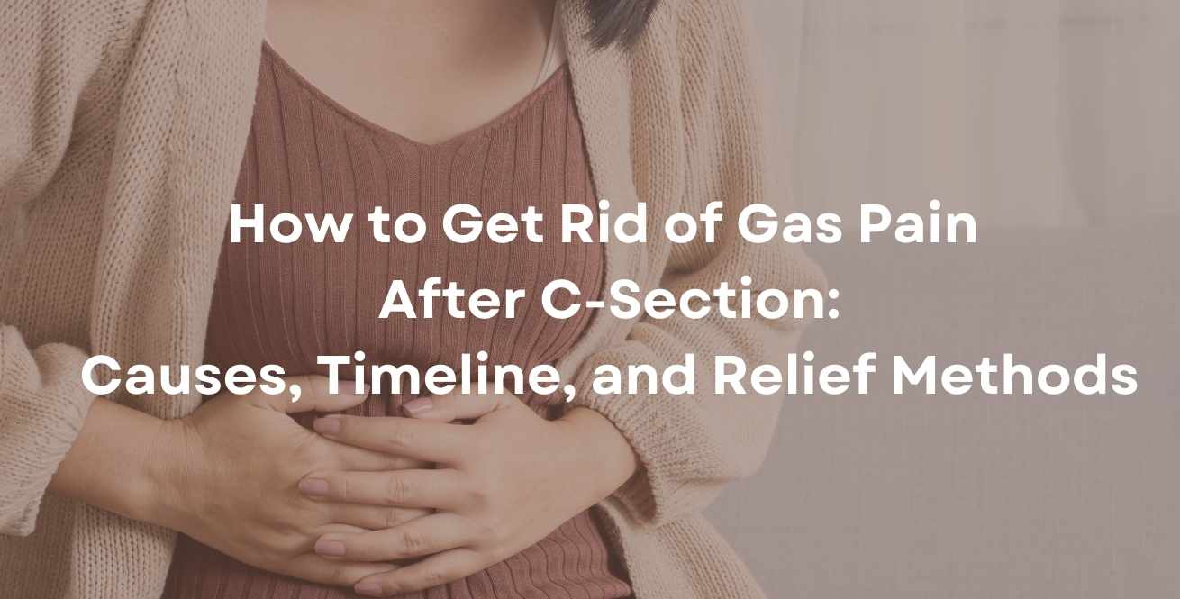 How to Get Rid of Gas Pain After C-Section: Causes, Timeline, and Relief Methods
