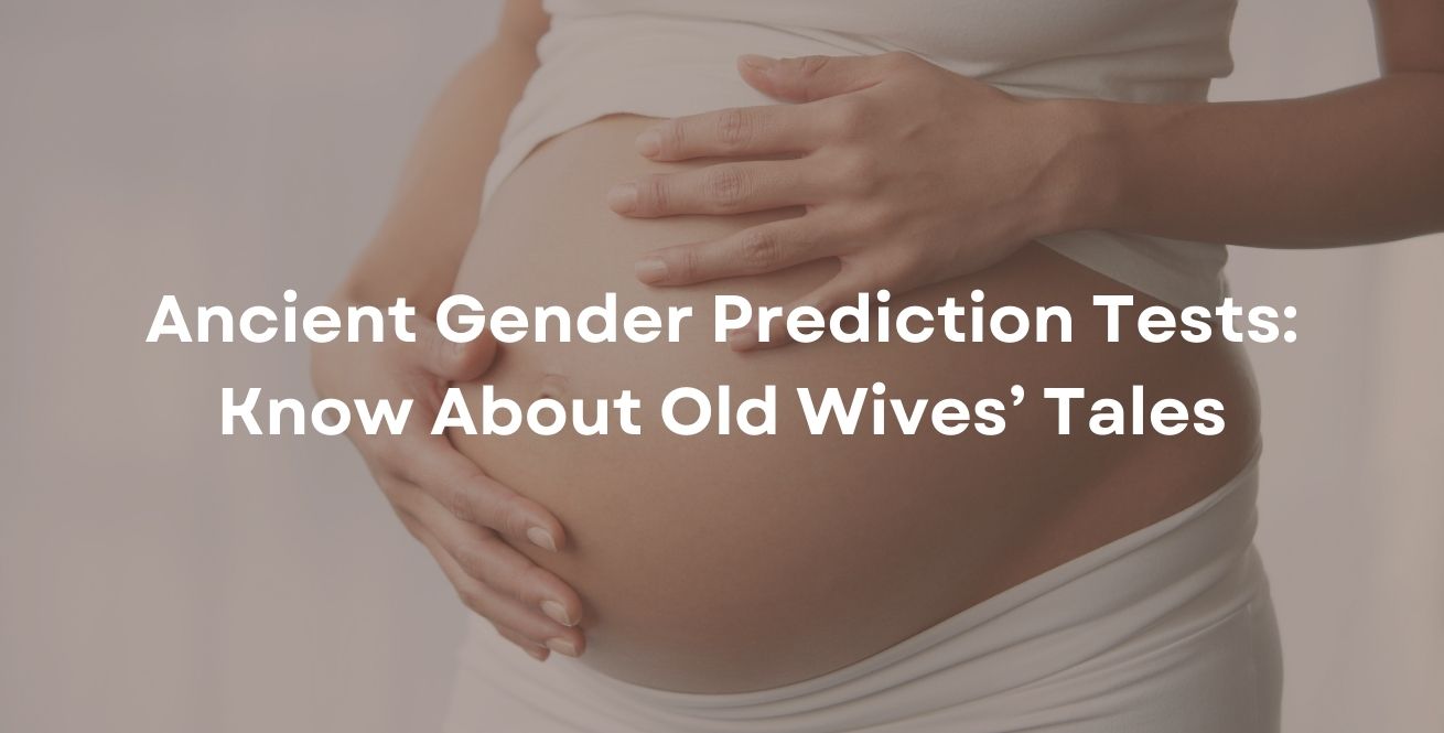 Ancient Gender Prediction Tests: Know About Old Wives’ Tales
