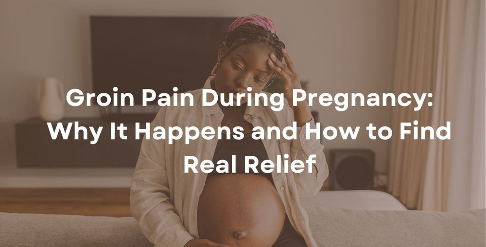 Groin Pain During Pregnancy: Why It Happens and How to Find Real Relief
