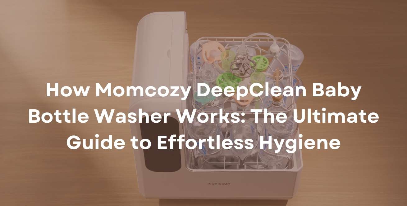 How Momcozy DeepClean Baby Bottle Washer Works: The Ultimate Guide to Effortless Hygiene