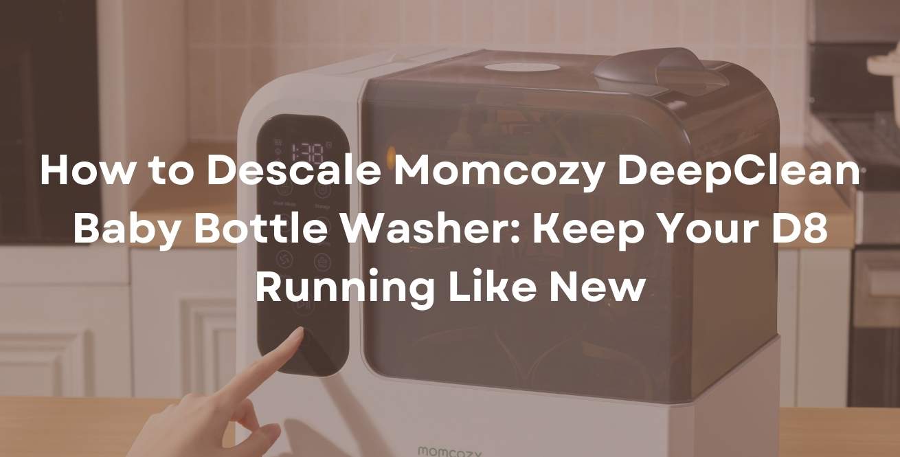 How to Descale Momcozy DeepClean Baby Bottle Washer: Keep Your D8 Running Like New