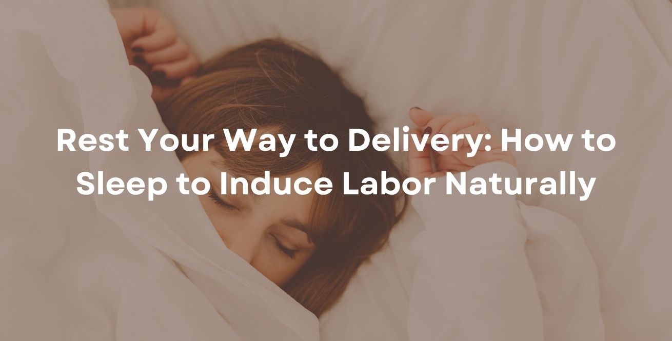 Rest Your Way to Delivery: How to Sleep to Induce Labor Naturally