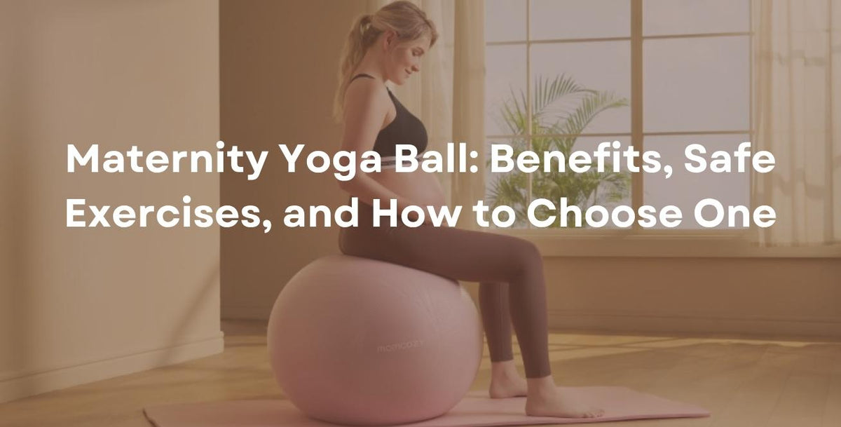 Maternity Yoga Ball: Benefits, Safe Exercises, and How to Choose One