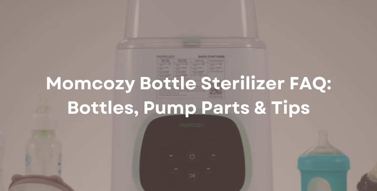Momcozy Bottle Sterilizer FAQ: Bottles, Pump Parts & Tips