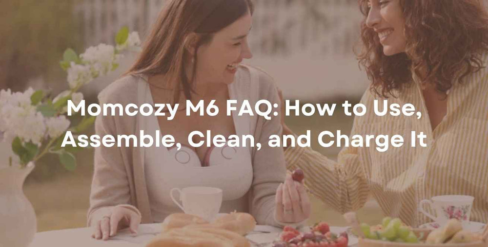 Momcozy M6 FAQ: How to Use, Assemble, Clean, and Charge It